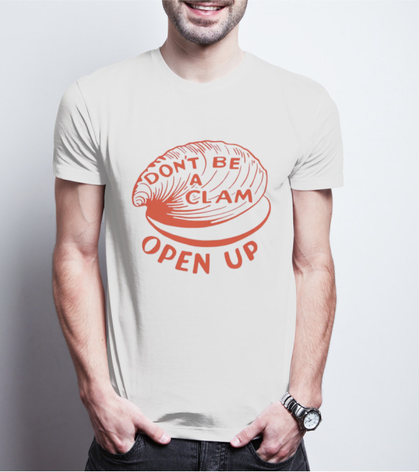 Don’t Be A Clam Open Up Red Clam T-Shirt