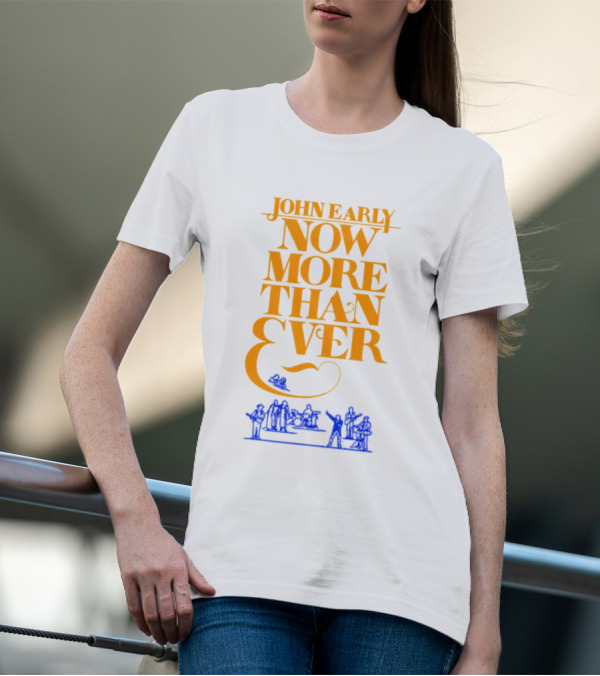 JOHN EARLY NOW MORE THAN EVER Concert Band T-Shirt