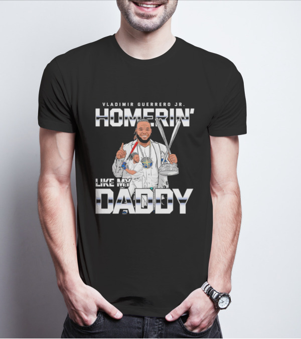 Vladimir Guerrero Jr. Homerin’ Like My Daddy Baseball Star T-Shirt
