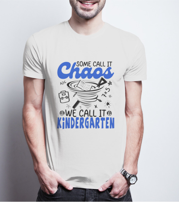 Some Call It Chaos ABC 7x5 We Call It Kindergarten T-Shirt