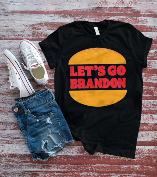 Let’s Go Brandon In Burger T-Shirt
