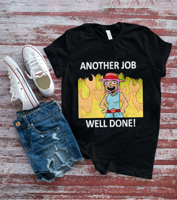 ANOTHER JOB WELL DONE FLAMES HAT CARTOON CHARACTER T-Shirt