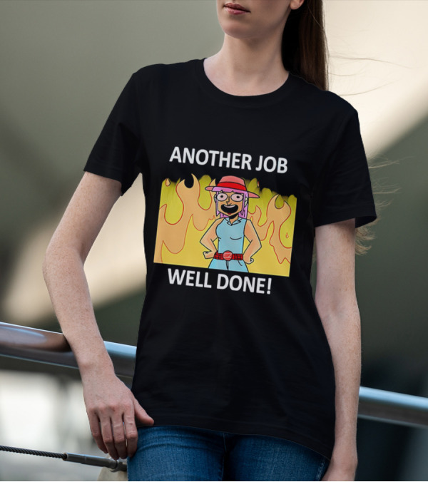ANOTHER JOB WELL DONE FLAMES HAT CARTOON CHARACTER T-Shirt