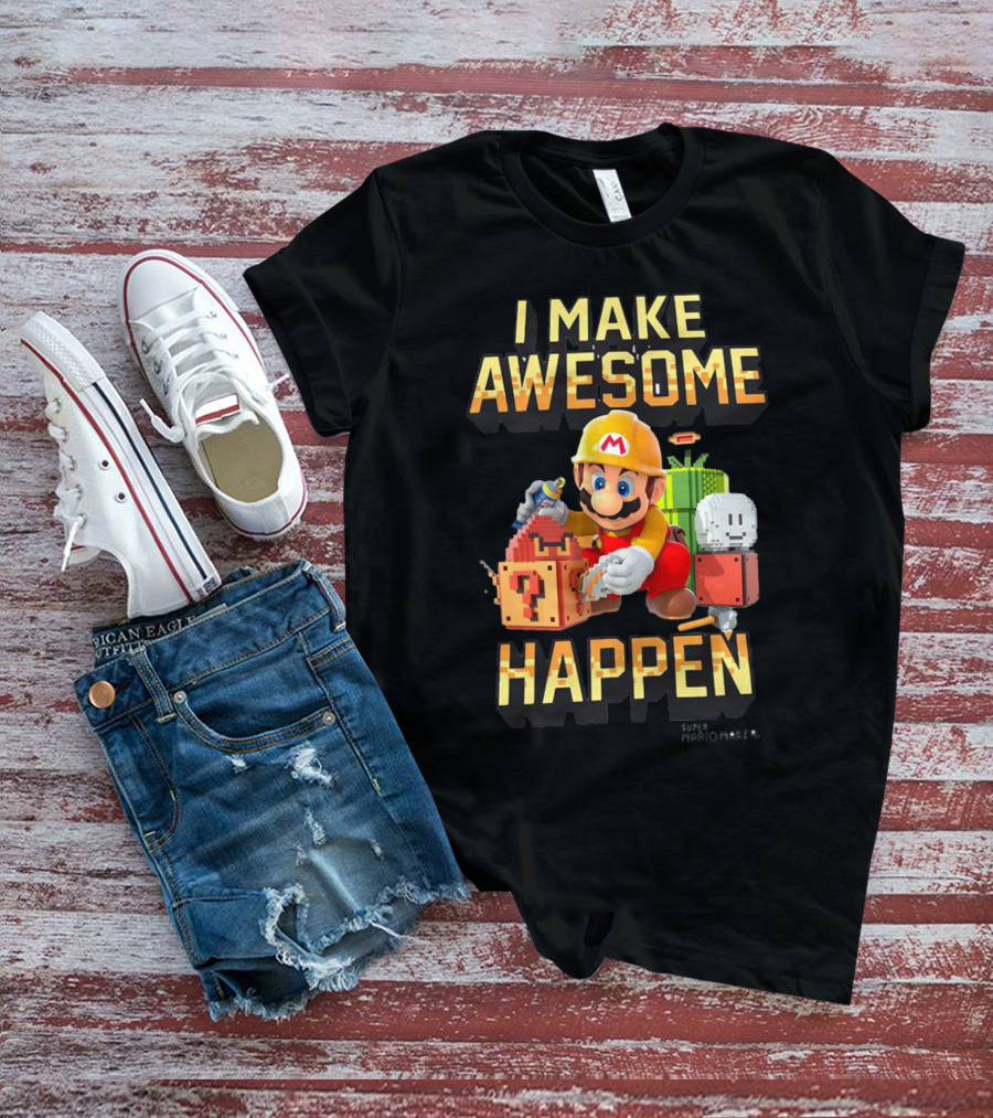 Super Mario Maker I Make Awesome Happen Mario Builder T-Shirt