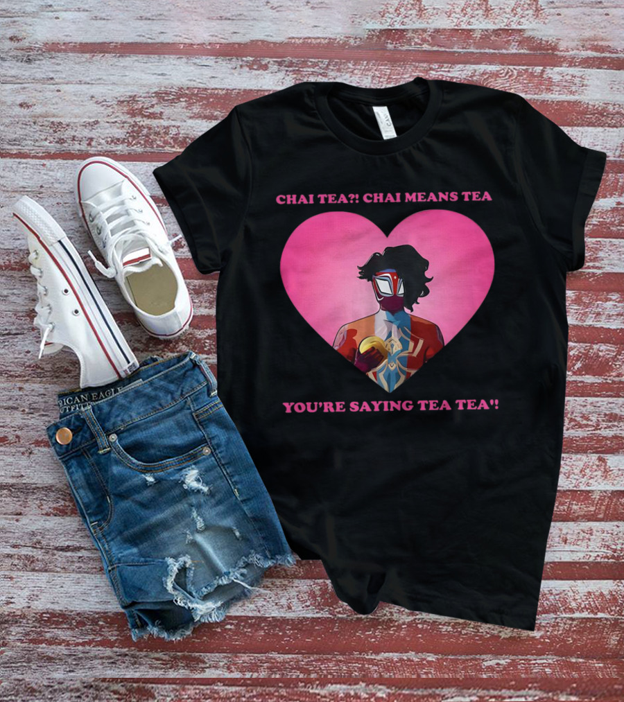 Chai Tea Chai Means Tea You’re Saying Tea Tea Spider-Man India Pavitr Prabhakar Heart T-Shirt