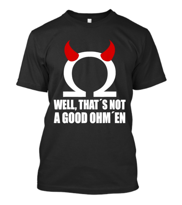 Well That’s Not A Good Ohm’en Omega Devil Horns T-Shirt