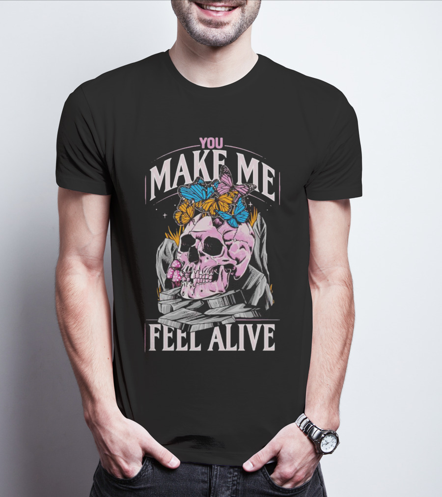 You Make Me Feel Alive Skull Butterflies T-Shirt