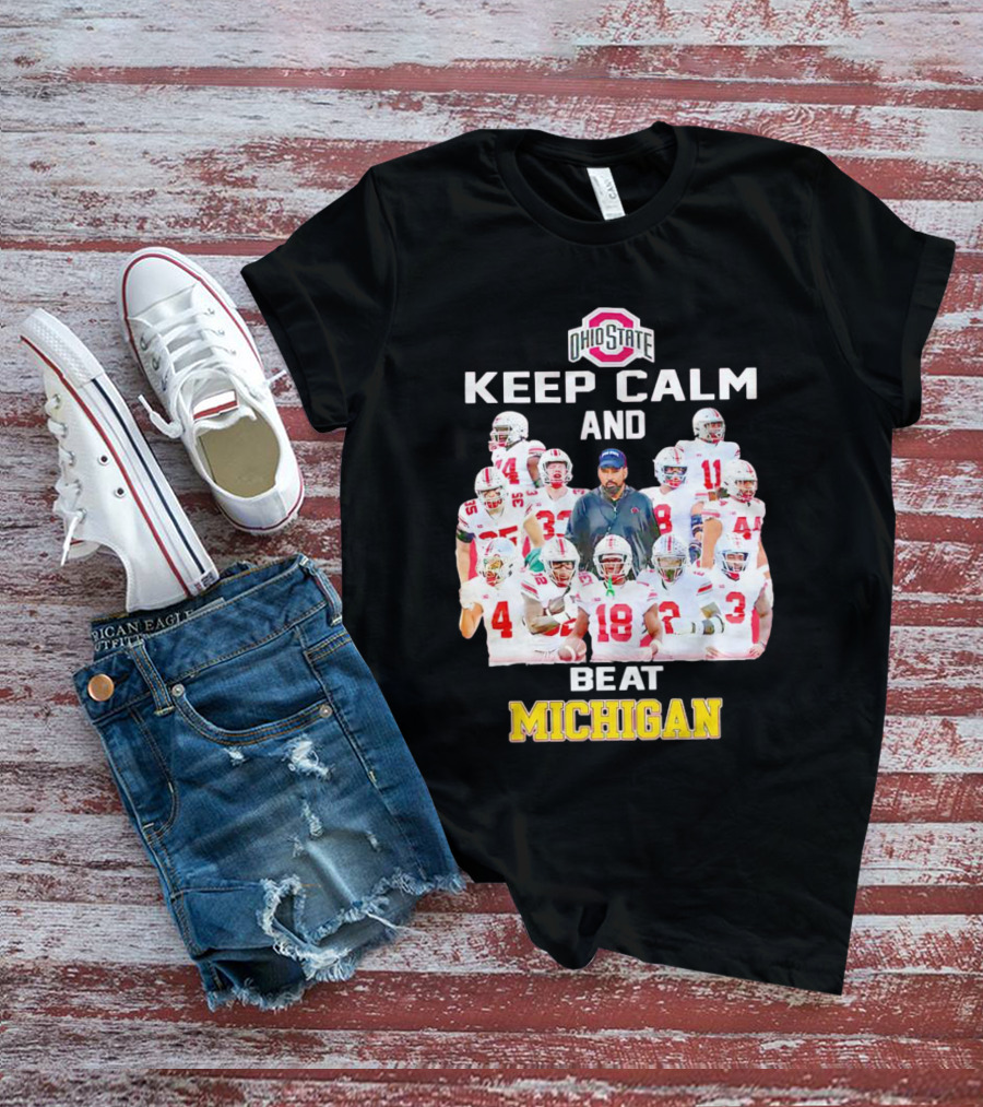 Ohio State Buckeyes Keep Calm And Beat Michigan T-Shirt
