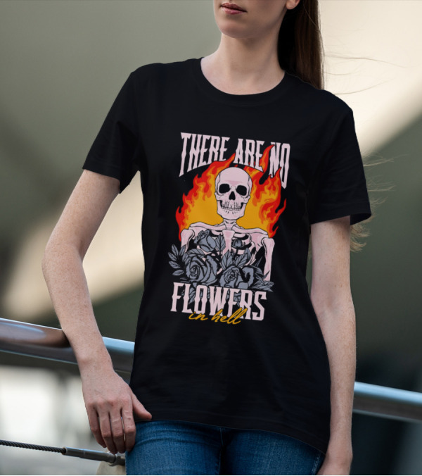 Skeleton Flames With Blue Roses And Text There Are No Flowers In Hell T-Shirt