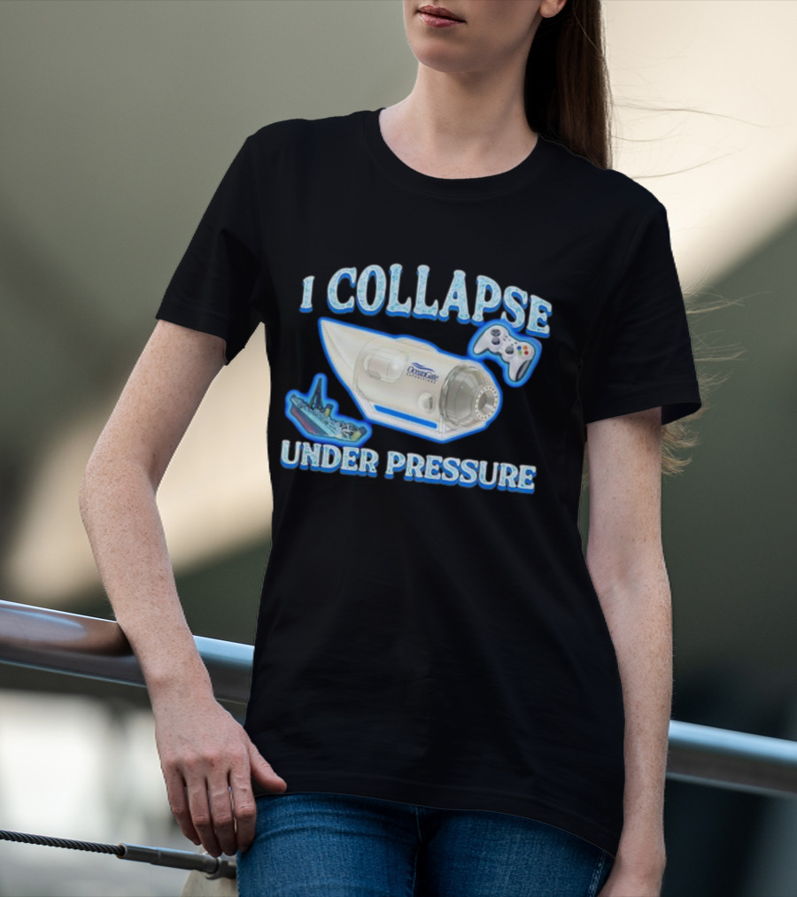 I Collapse Under Pressure OceanGate Submarine Video Game Controller Titanic T-Shirt