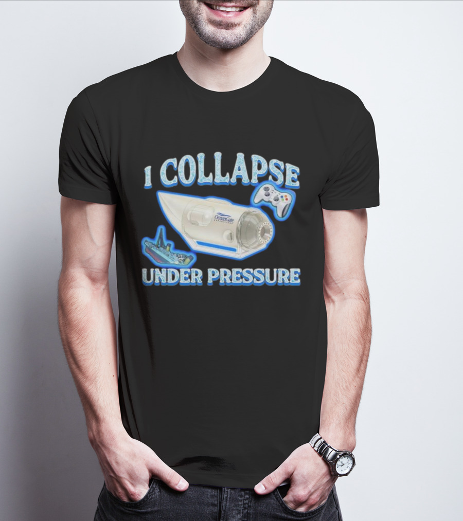 I Collapse Under Pressure OceanGate Submarine Video Game Controller Titanic T-Shirt