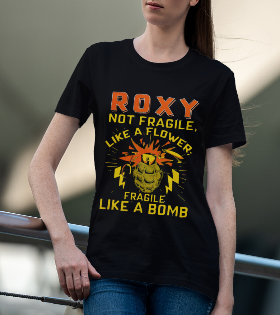 Roxy Not Fragile Like A Flower Fragile Like A Bomb Grenade Explosion T-Shirt