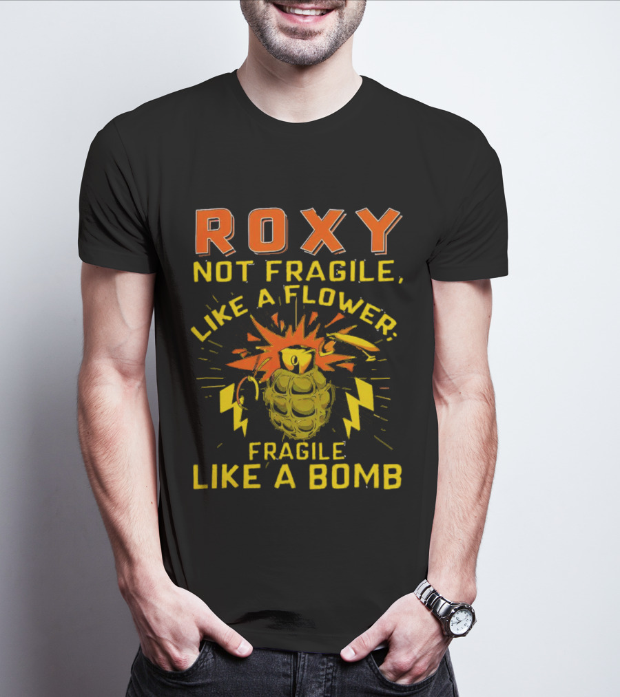 Roxy Not Fragile Like A Flower Fragile Like A Bomb Grenade Explosion T-Shirt