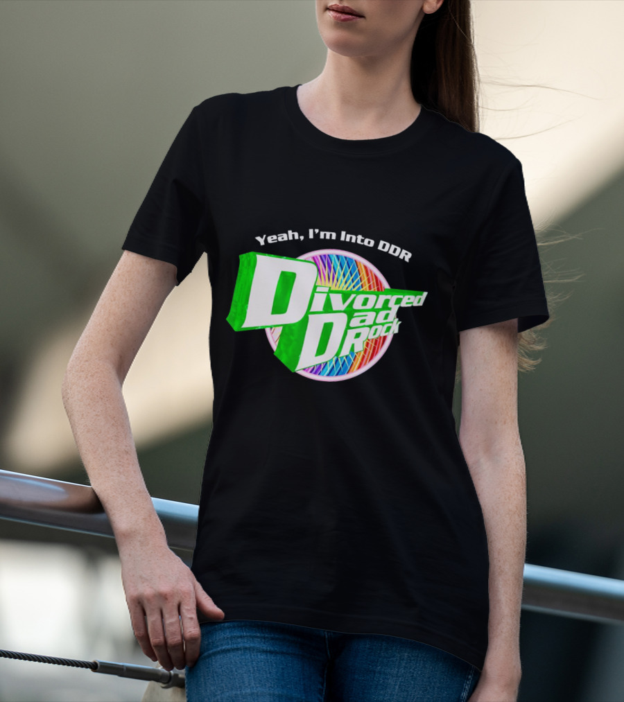 Yeah I’m Into DDR Divorced Dad Rock T-Shirt