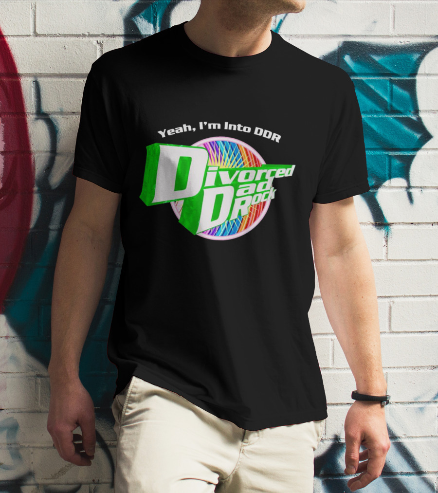 Yeah I’m Into DDR Divorced Dad Rock T-Shirt
