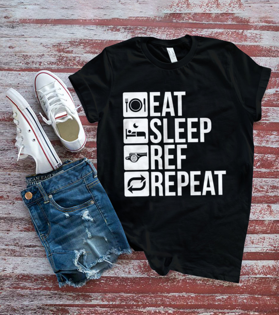 Eat Sleep Referee Repeat Sports Routine T-Shirt