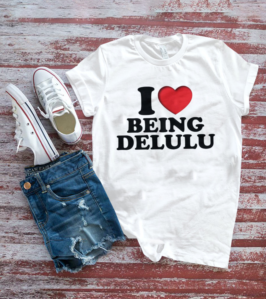I Love Being Delulu Heart T-Shirt