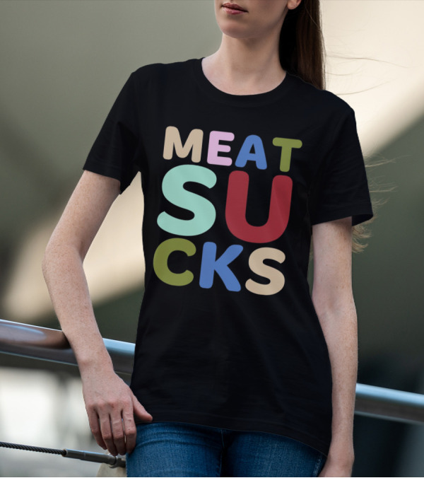 Meat Sucks Multicolored Bold Block Letters T-Shirt