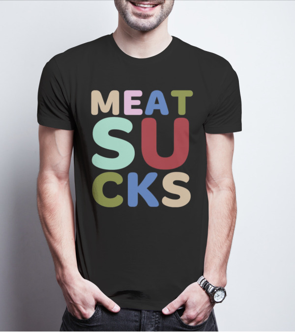 Meat Sucks Multicolored Bold Block Letters T-Shirt