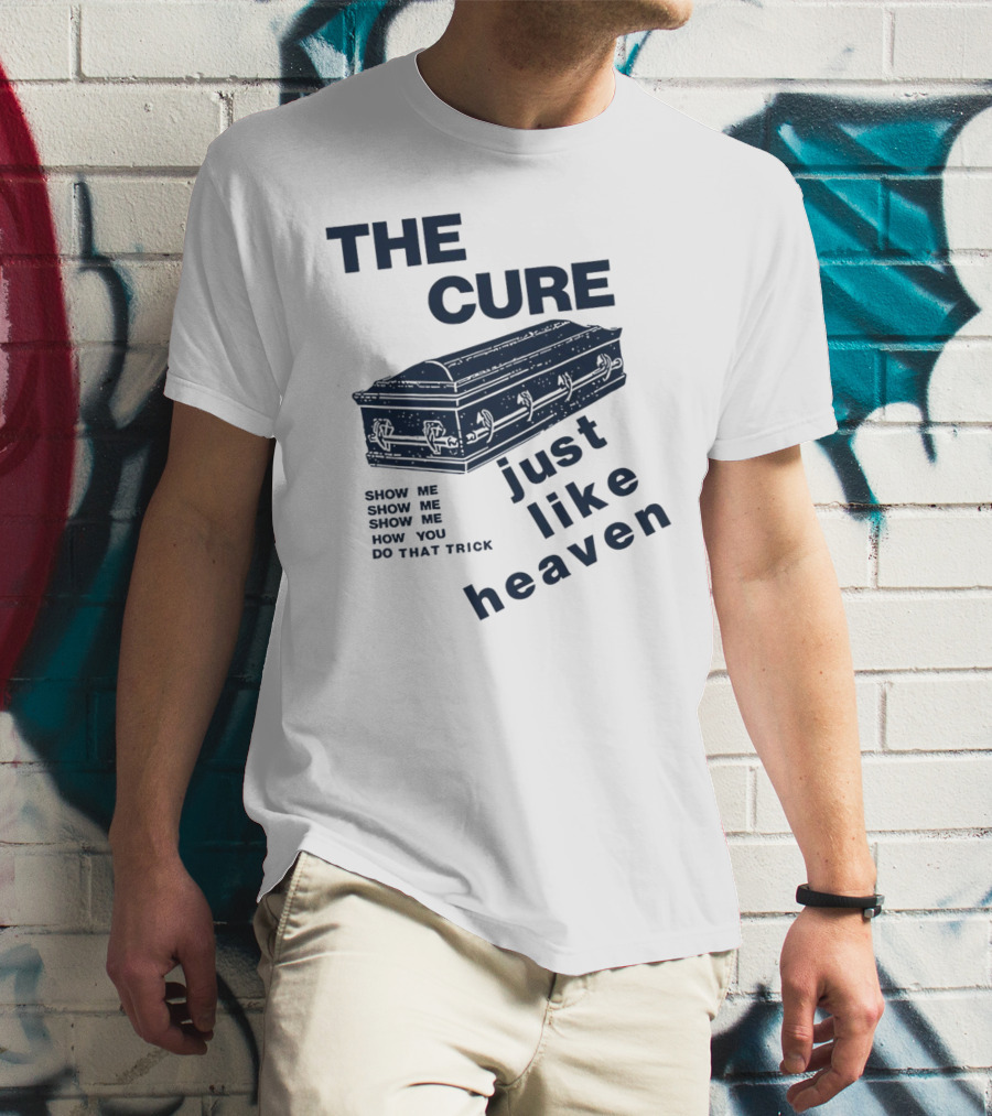 THE CURE Show Me How You Do That Trick Just Like Heaven T-Shirt