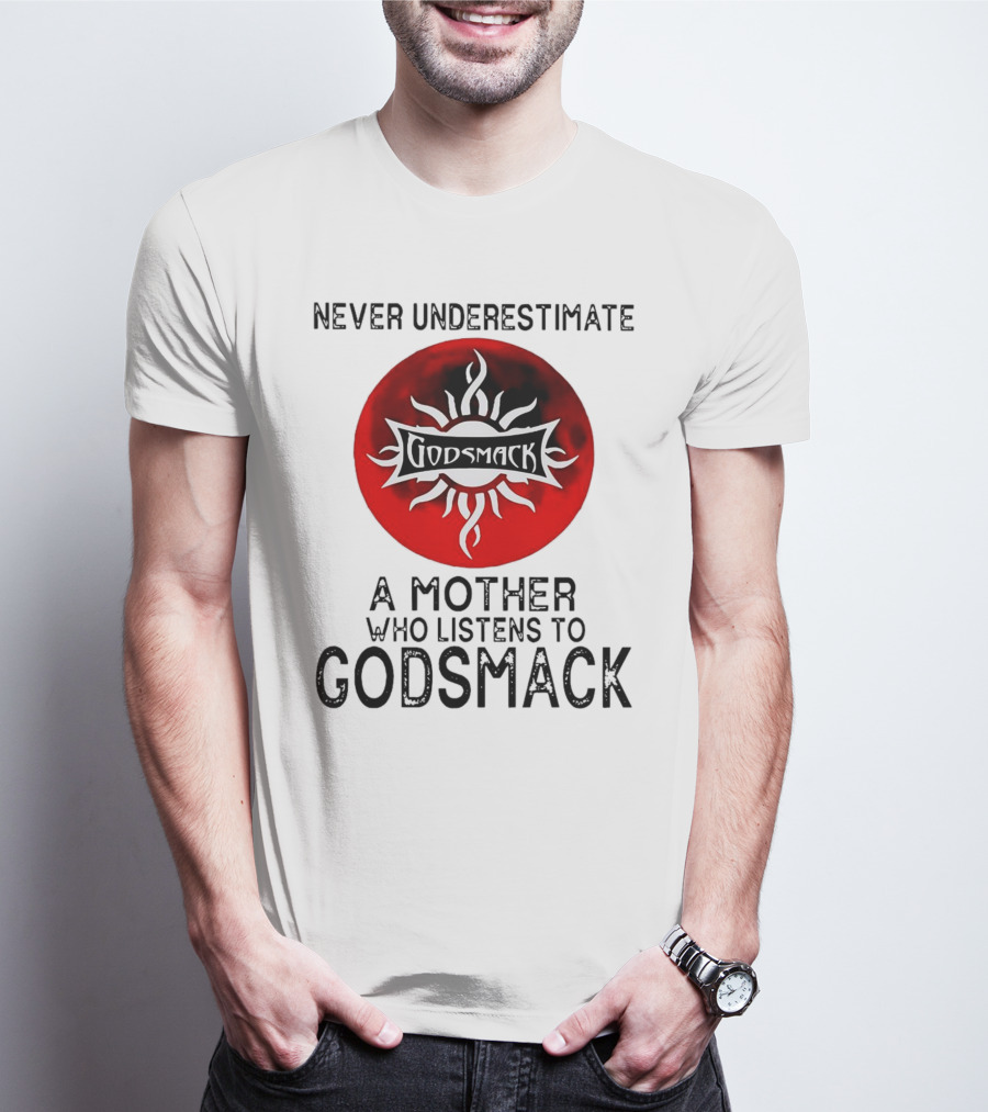 Never Underestimate A Mother Who Listens To Godsmack Sun T-Shirt