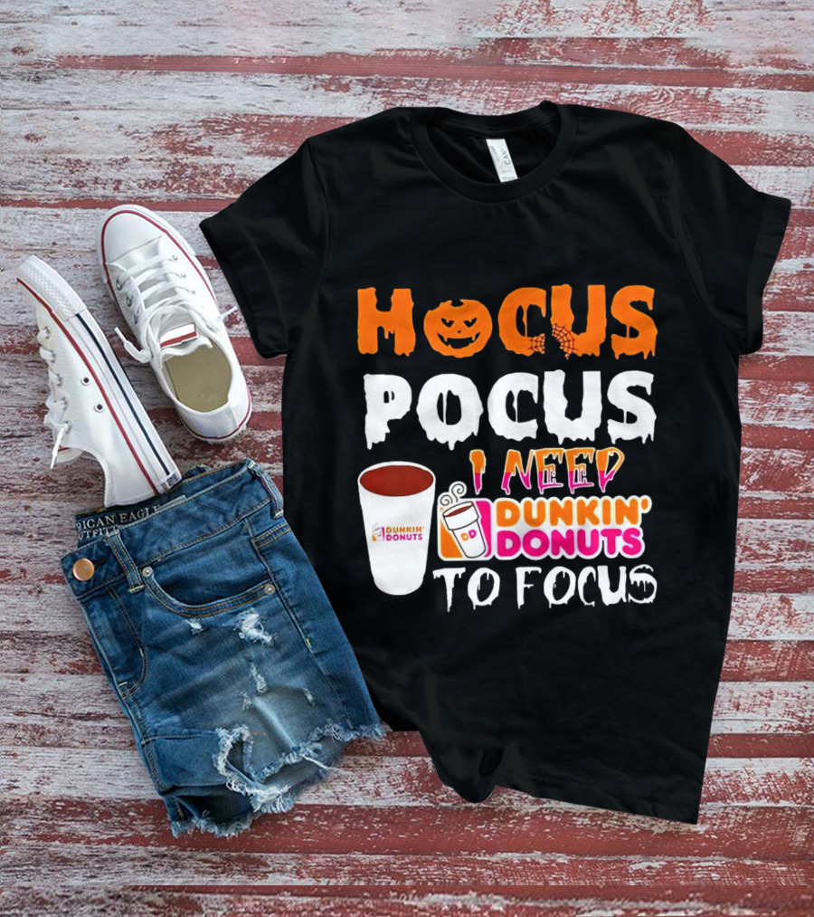 Hocus Pocus Dunkin' Donuts Coffee I Need To Focus T-Shirt