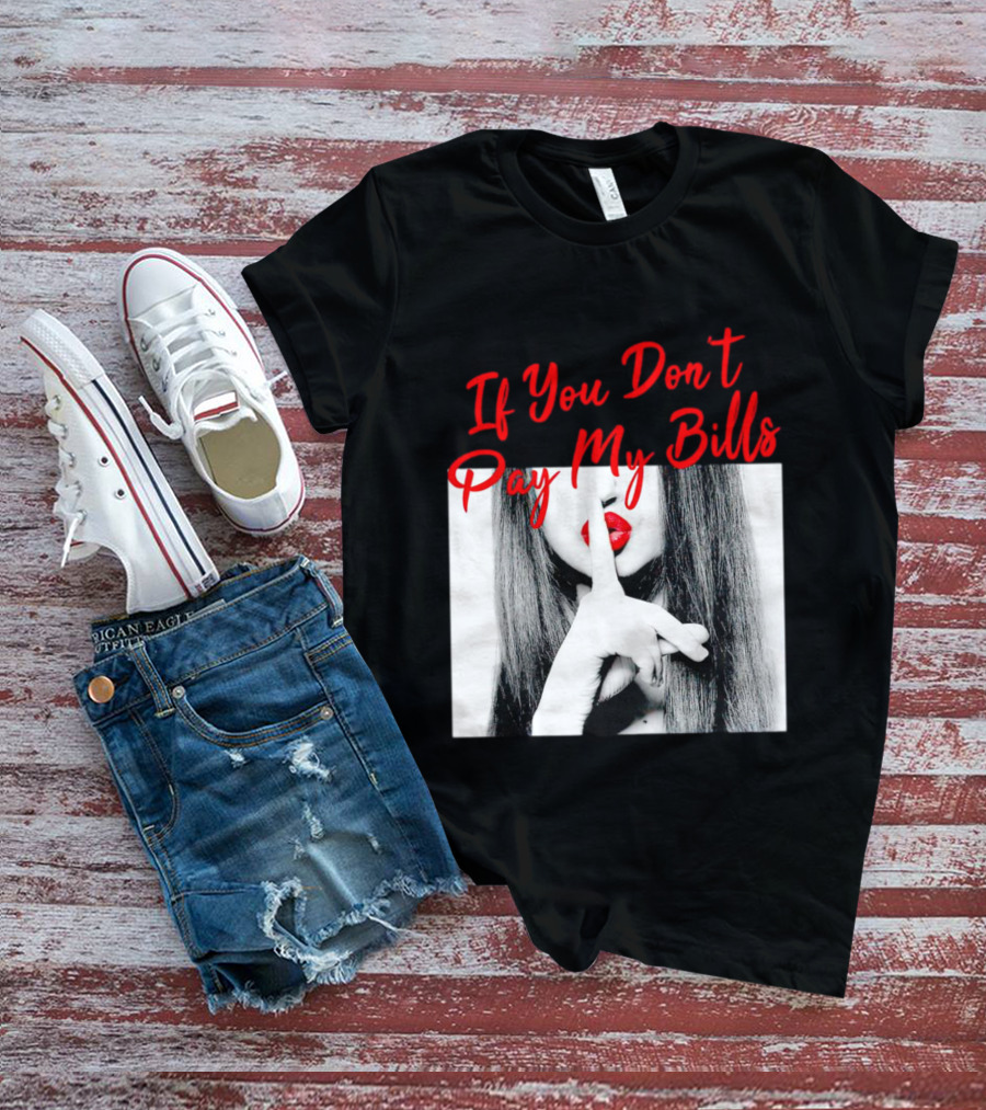 If You Don’t Pay My Bills Finger Shushing Red Lips Woman T-Shirt