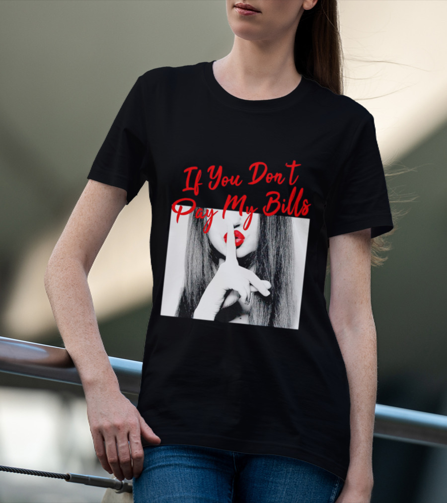 If You Don’t Pay My Bills Finger Shushing Red Lips Woman T-Shirt