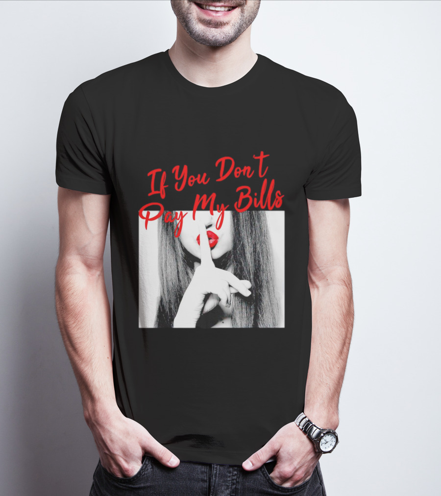 If You Don’t Pay My Bills Finger Shushing Red Lips Woman T-Shirt