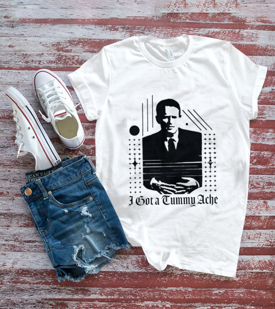 I Got A Tummy Ache Man With Hands Holding Stomach T-Shirt