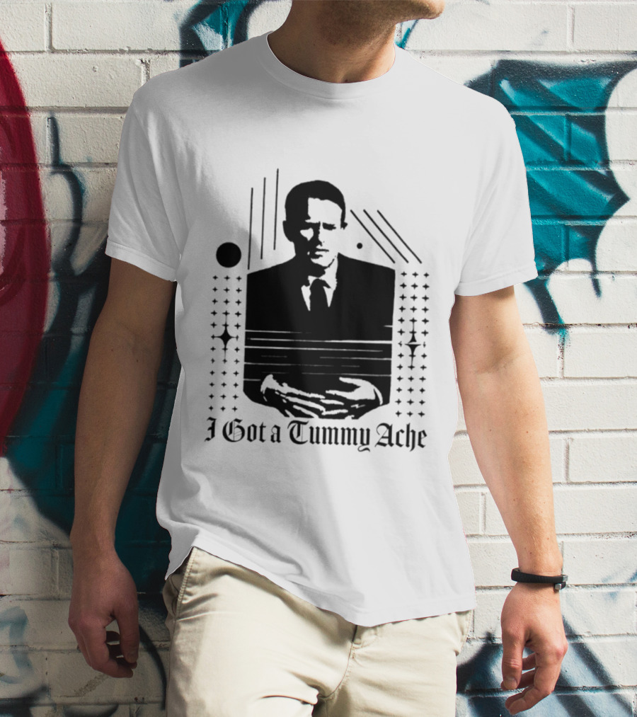I Got A Tummy Ache Man With Hands Holding Stomach T-Shirt