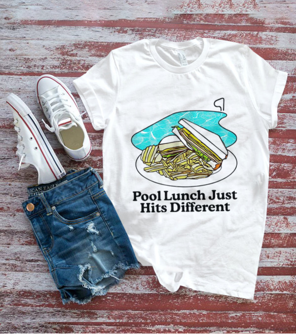 Middle Class Fancy Pool Lunch Just Hits Different Sandwich And Fries With Pool Background T-Shirt