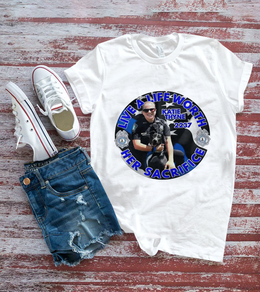 Live A Life Worth Her Sacrifice Katie Thyne 2237 Police T-Shirt