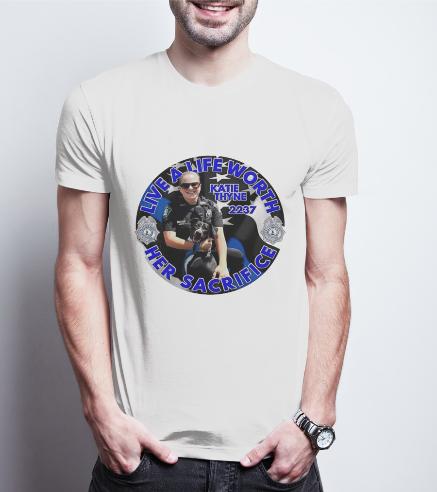 Live A Life Worth Her Sacrifice Katie Thyne 2237 Police T-Shirt