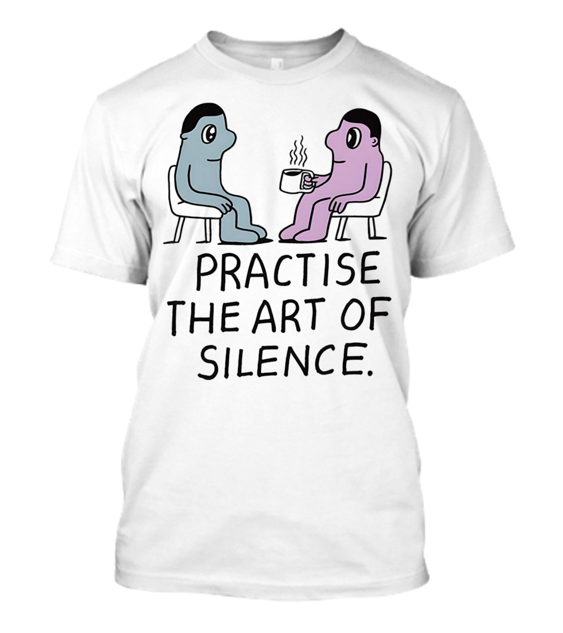 Practise The Art Of Silence Two Characters With Coffee T-Shirt
