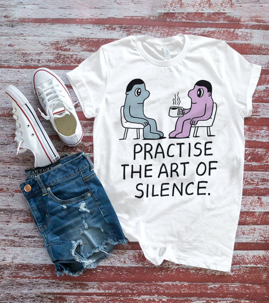 Practise The Art Of Silence Two Characters With Coffee T-Shirt