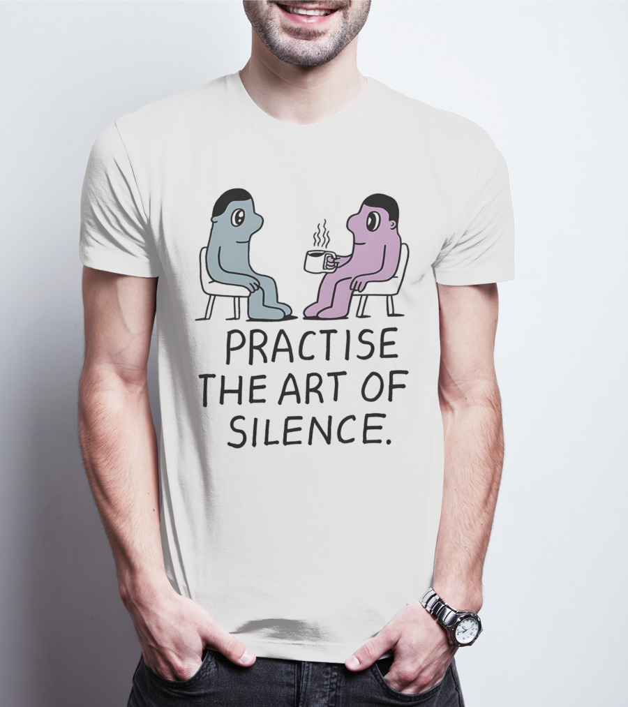 Practise The Art Of Silence Two Characters With Coffee T-Shirt