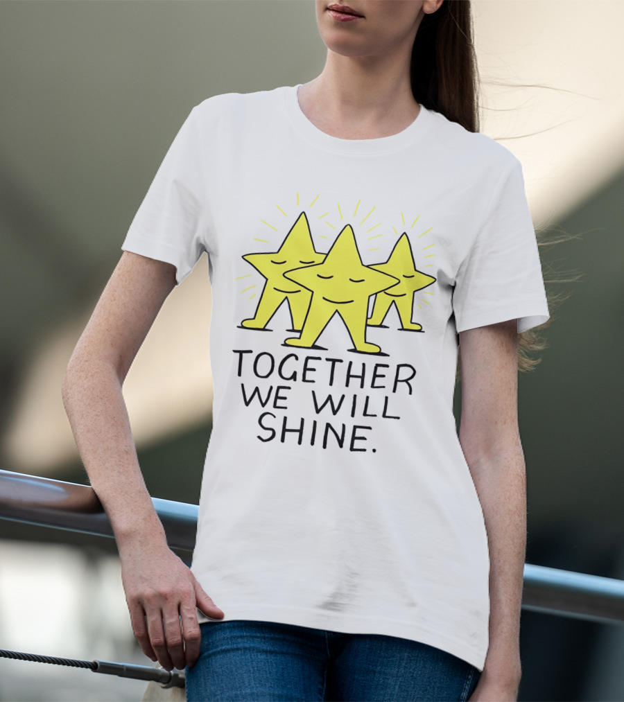 Together We Will Shine Three Happy Stars T-Shirt