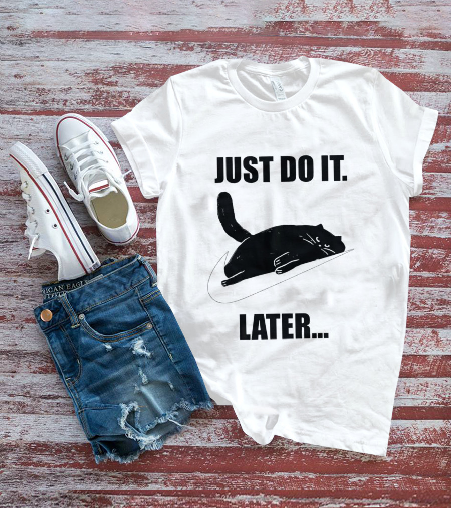 Just Do It Later Cat T-Shirt
