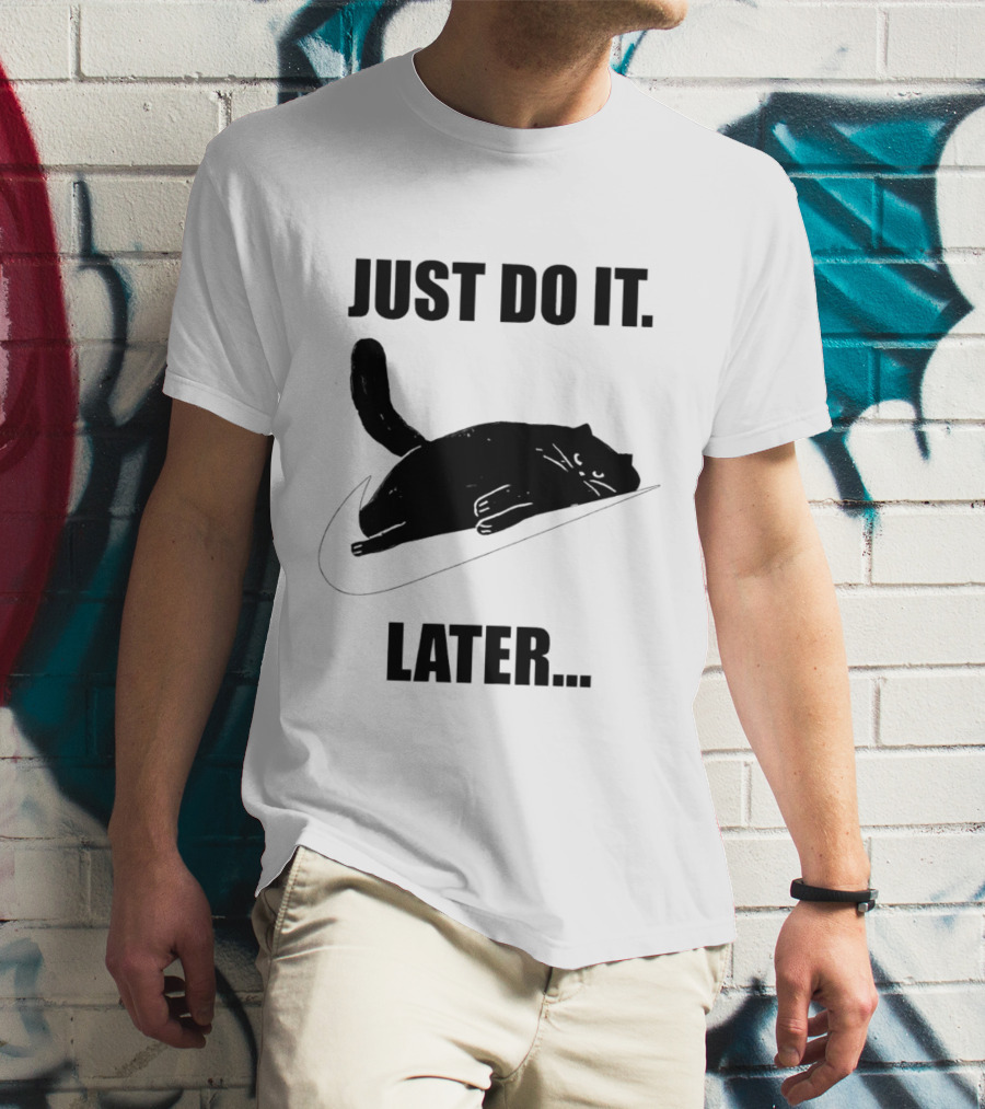 Just Do It Later Cat T-Shirt