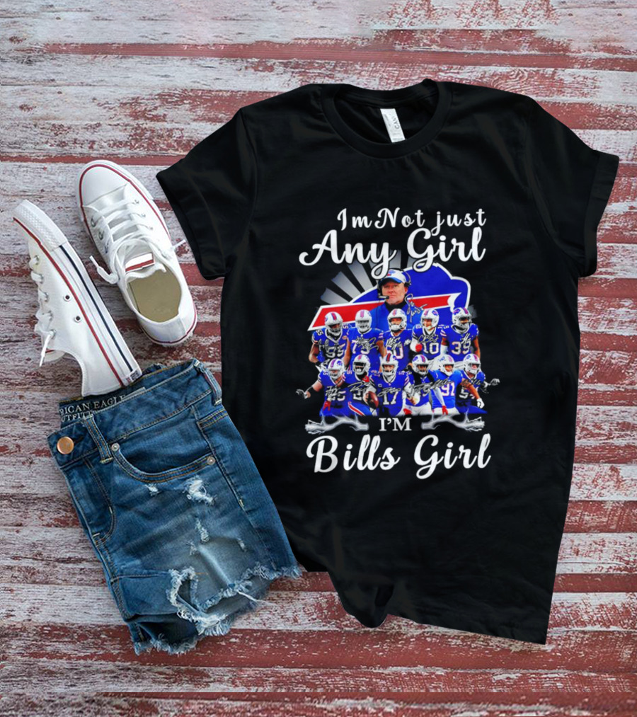 Buffalo Bills I'm Not Just Any Girl I'm Bills Girl Football Team Fan T-Shirt