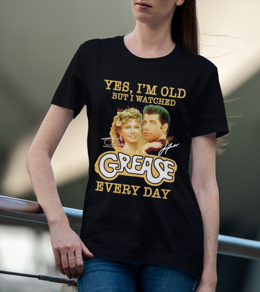 Yes I’m Old But I Watched Grease Every Day Signatures T-Shirt