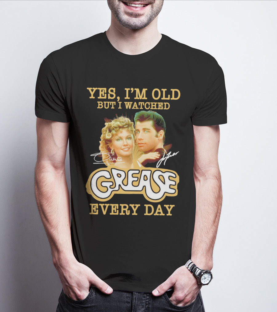 Yes I’m Old But I Watched Grease Every Day Signatures T-Shirt