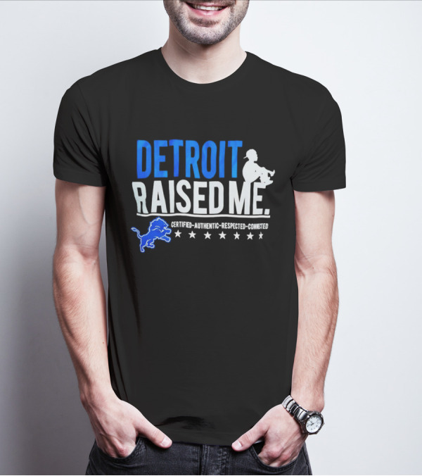 Detroit Raised Me Certified Authentic Respected Connected Lions Motif T-Shirt