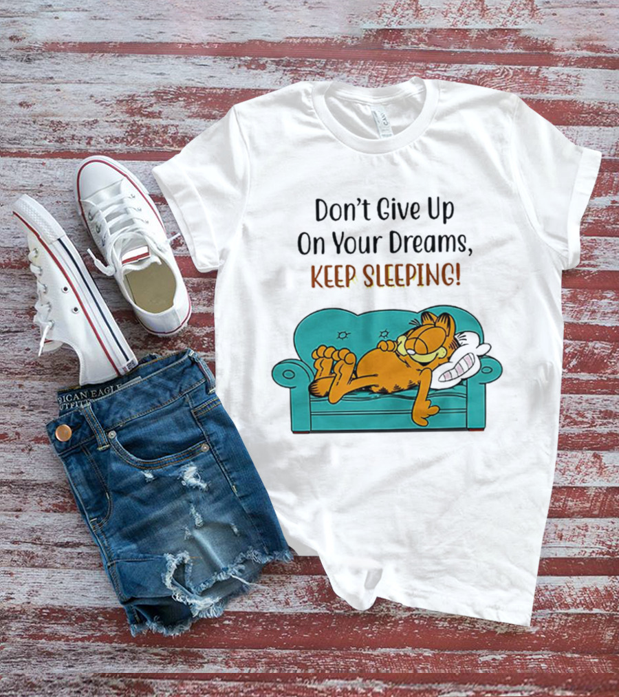 Garfield Don't Give Up On Your Dreams Keep Sleeping Couch T-Shirt