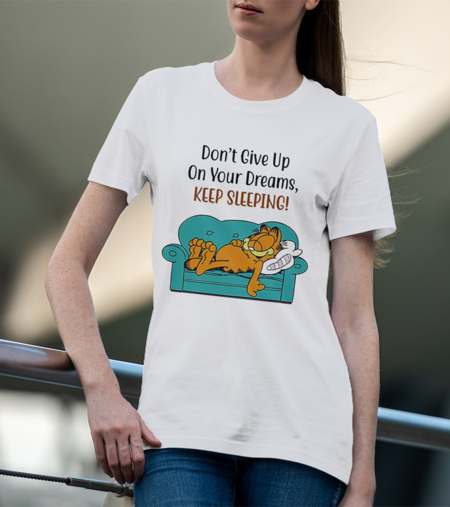 Garfield Don't Give Up On Your Dreams Keep Sleeping Couch T-Shirt