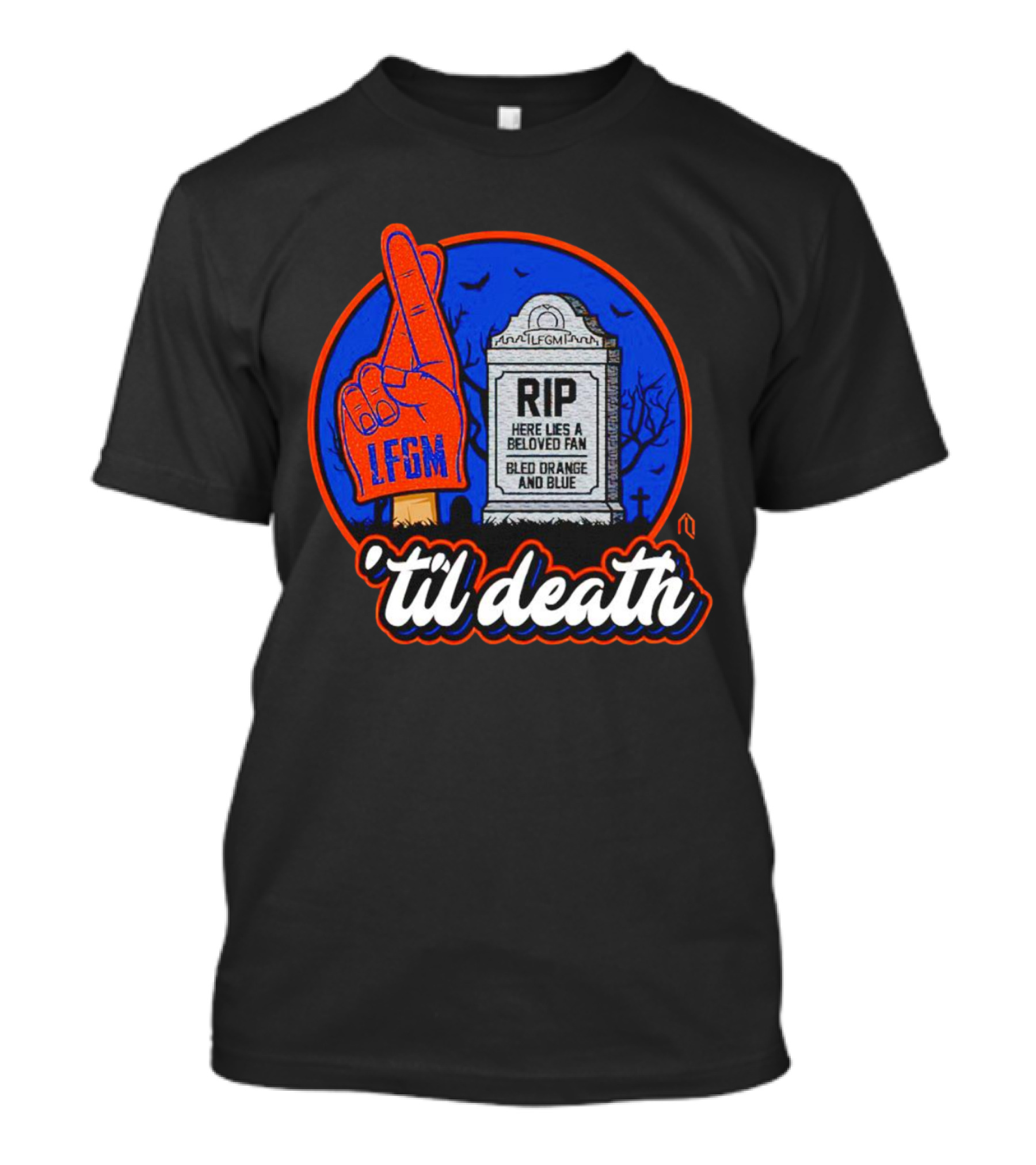 Rip Here Lies A Beloved Fan Bled Orange And Blue LFGM ‘Til Death T-Shirt