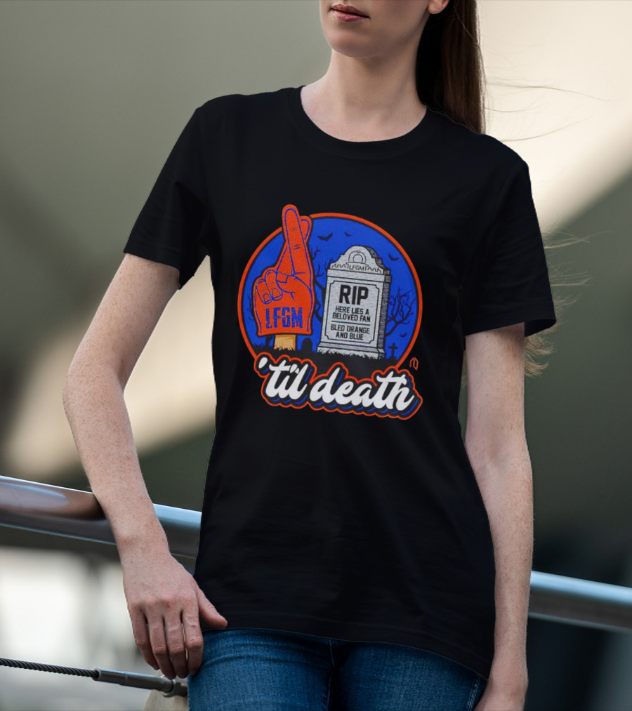 Rip Here Lies A Beloved Fan Bled Orange And Blue LFGM ‘Til Death T-Shirt