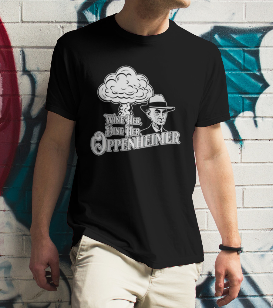 Wine Her Dine Her Oppenheimer Mushroom Cloud T-Shirt