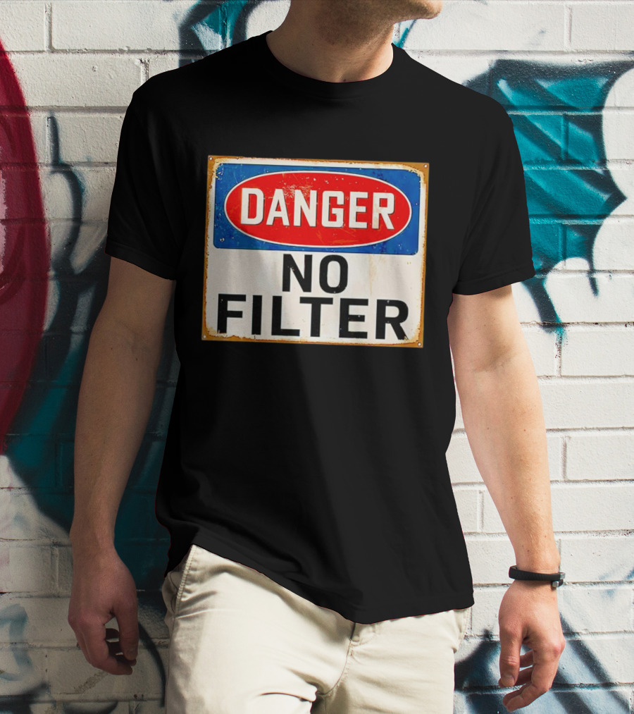 Danger No Filter Vintage Sign T-Shirt